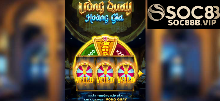 vong quay hoang gia soc88